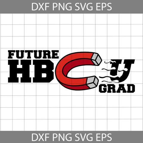 Future Hbcu Grad Svg, Magnet Attracts Svg, Teacher Svg, School SVG, Back To School Svg, Cricut File, Clipart, Svg, Png, Eps, Dxf