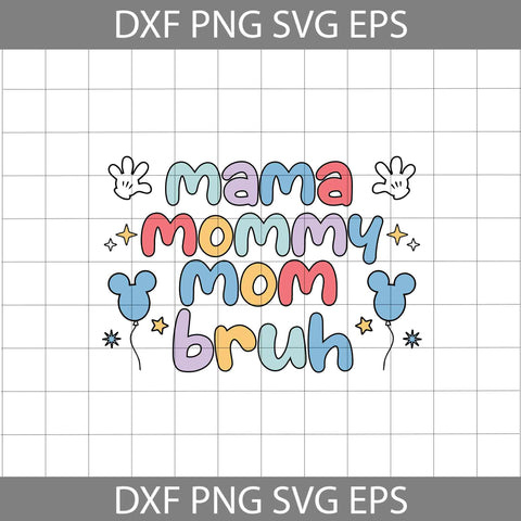 Mama Mommy Mom Bruh Svg, Balloon Svg, Hand Svg, Mother's Day Svg, Cricut File, Clipart, Svg, Png, Eps, Dxf