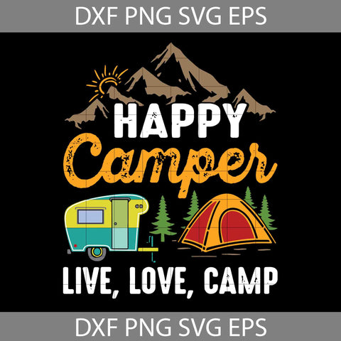 Happy Camper Life Svg, Love Camp Svg, Camping Svg, Happy Camper Svg, Cricut File, Clipart, Svg, Png, Eps, Dxf