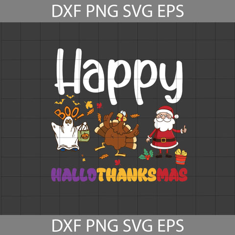 Happy Hallothanksmas Svg, Boo Svg, Turkey Svg, Santa Svg, Halloween Svg, Thanksgiving Svg, Christmas Svg, Cricut File, Clipart, Svg, Png, Eps, Dxf