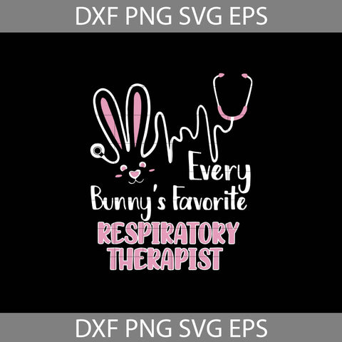 Every Bunny's Favorite Respiratory Therapist Svg, Bunny Svg, Easter Svg, Happy easter Svg, Holiday Svg, Cricut File, Clipart, Nurse Svg, Png, Eps, Dxf