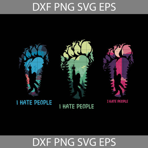 Bigfoot I Hate People Svg, Nature Lover, Hiking Svg, Cricut File, Svg