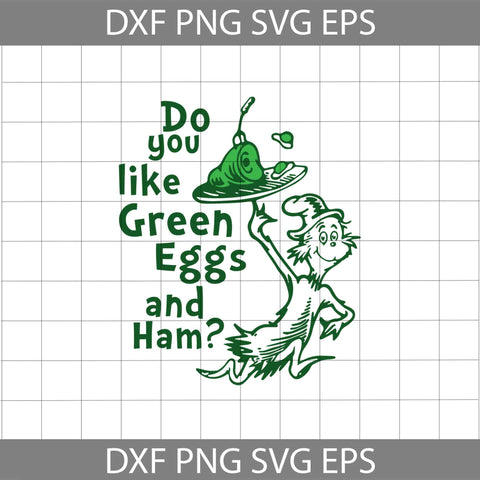 Do you like green Eggs and Ham svg, Happy Birthday Dr. Seuss Svg, Cricut File, Clipart, Readbook Svg, Cat In The Hat Svg, Green Eggs, Grinch Svg, Png, Eps, Dxf