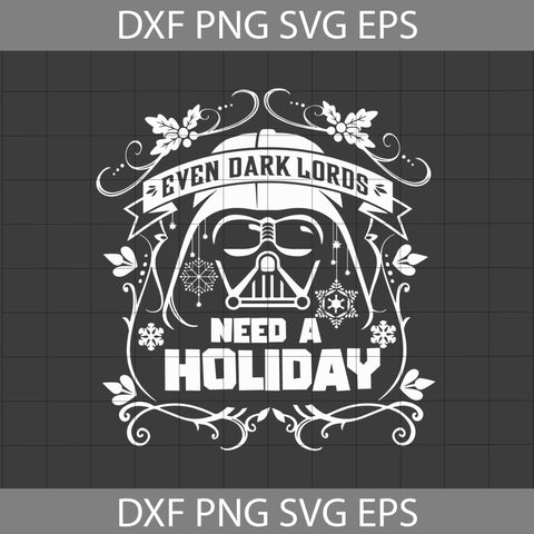 Ever Dark Loros Needs A Holiday Svg, Christmas Svg, Gift Svg, Cricut File, Clipart, Svg, Eps, Dxf