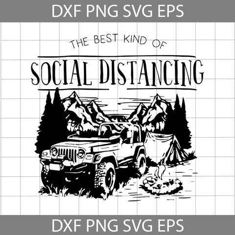 The Best kind Of Social Distancing Svg, Jeep Social Distancing Svg, Cricut File, Svg, Camping Svg, Camper Svg, Jeep Svg, vehicle svg, cricut file, clipart, svg, png, eps, dxf