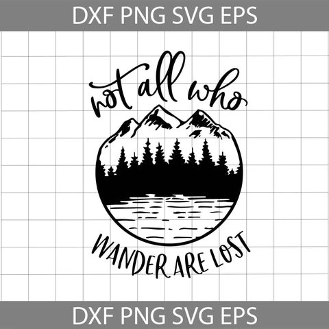 Not all who wander are lost svg, Mountain Svg, Camping Svg, outdoor activity svg, cricut ffile, clipart, svg, png, eps, dxf