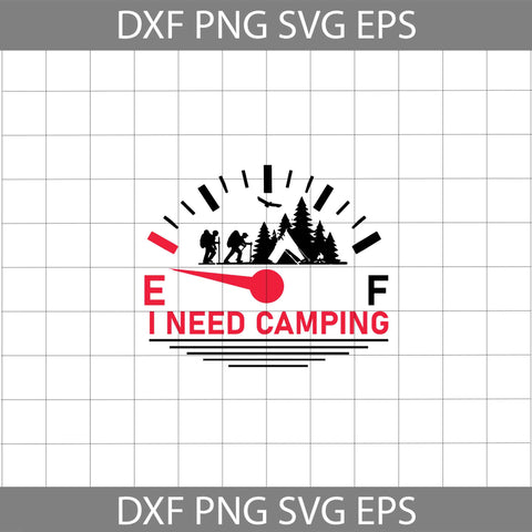 I Need Camping Fuel Gauge Svg, camping Svg, outdoor activity svg, cricut File, clipart, svg, png, eps, dxf