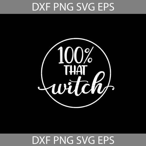 100 That Witch Svg, Hocus Pocus Svg, Halloween Svg, Halloween Gift Svg, Funny, Cuties, Horror Svg, Cricut File, Clipart, Svg, Png, Eps, Dxf